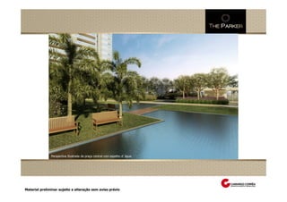 Perspectiva Ilustrada do salão de festas adulto
     Perspectiva Ilustrada das fachadas
     Perspectiva Ilustrada do espaçoda quadra de tênis
               Perspectiva Ilustrada zen
                     Perspectiva Ilustrada da praça central com espelho d`água




 Material preliminar sujeito a alteração sem aviso prévio
 