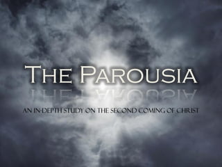 The Parousia
An In-Depth Study on the Second Coming of Christ
 