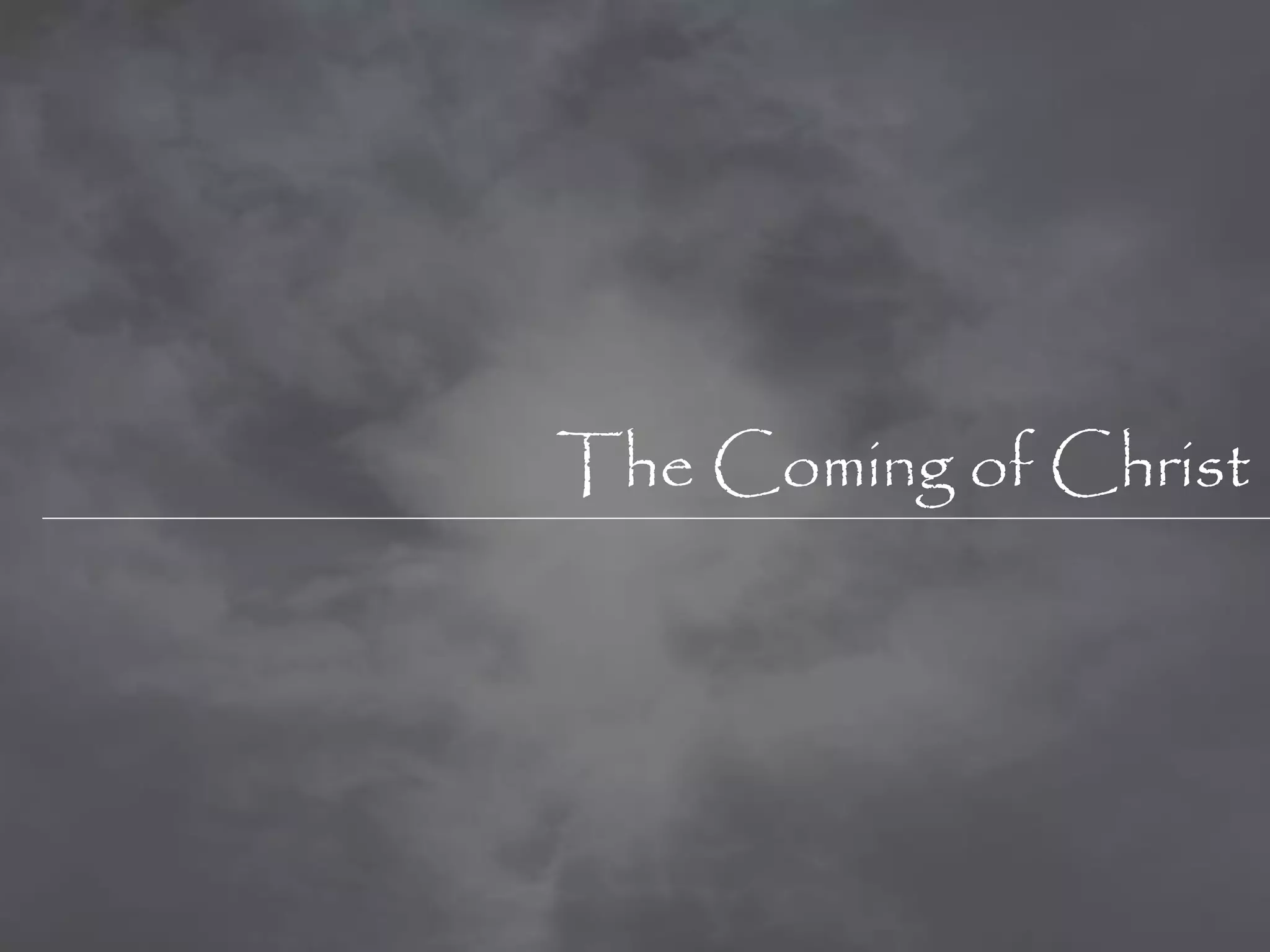 The Coming of Christ
 