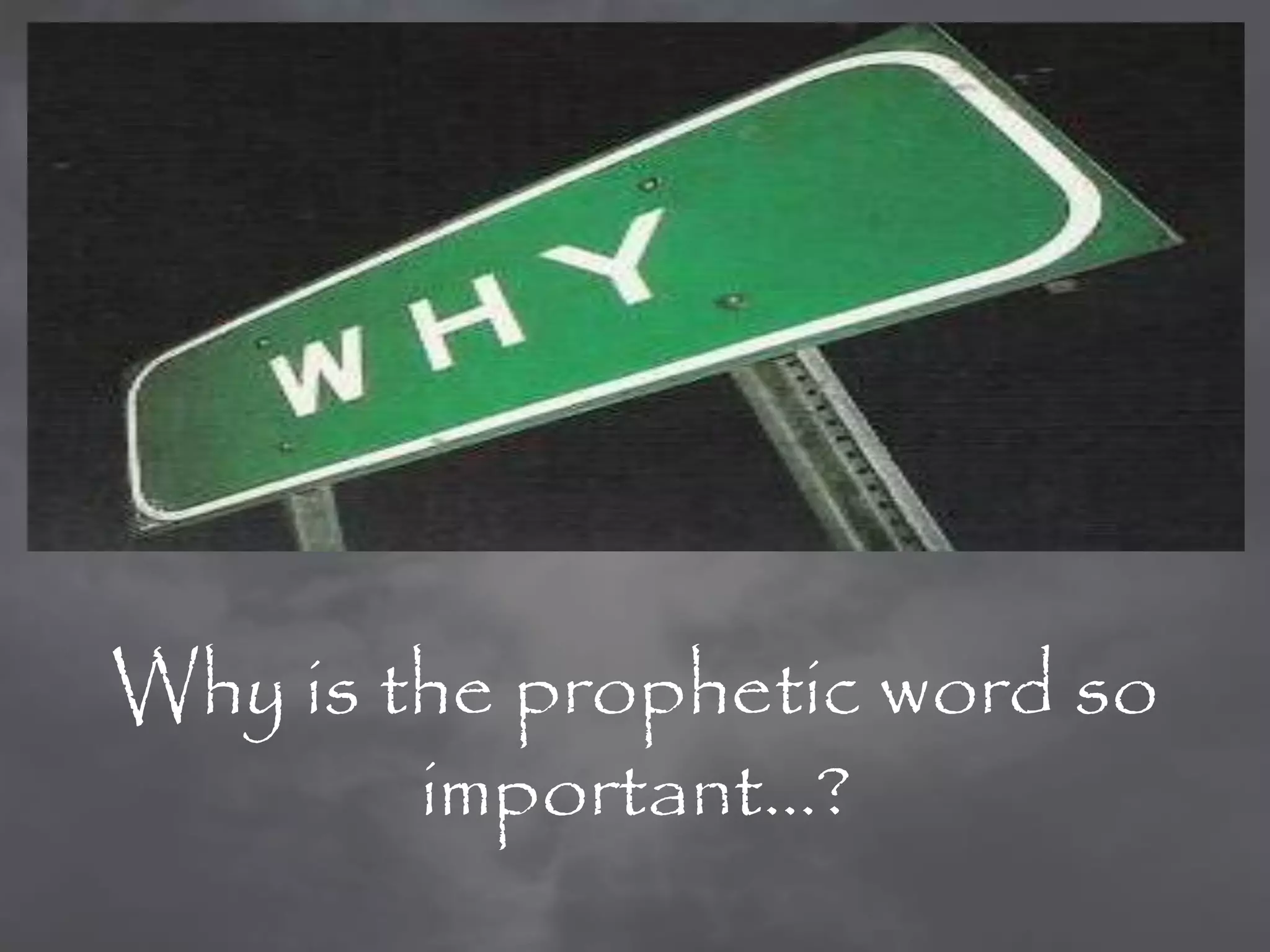Why is the prophetic word so
        important…?
 