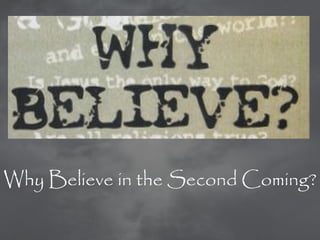 Why Believe in the Second Coming?
 