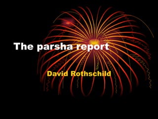 The parsha report David Rothschild 
