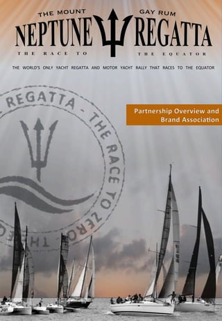 THE	
   WORLD’S	
   ONLY	
   YACHT	
   REGATTA	
   AND	
   MOTOR	
   YACHT	
   RALLY	
   THAT	
   RACES	
   TO	
   THE	
   EQUATOR	
  	
  
 