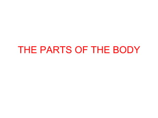 THE PARTS OF THE BODY 
