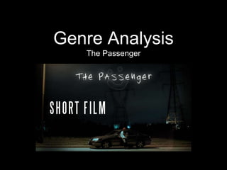 Genre Analysis
The Passenger
 
