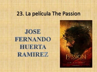 23. La película The Passion
 