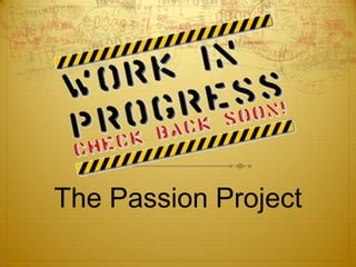 The Passion Project
 