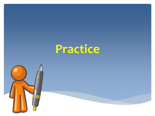 Practice
 