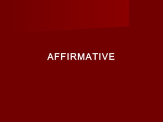 AFFIRMATIVE

 