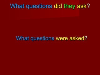 What questions did they ask?

What questions were asked?

 