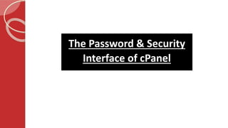 The Password & Security
Interface of cPanel
 