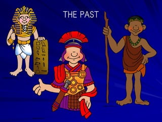 THE PAST
 