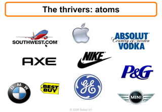 The thrivers: atoms




      © 2008 Bates141
 