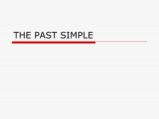 THE PAST SIMPLE 