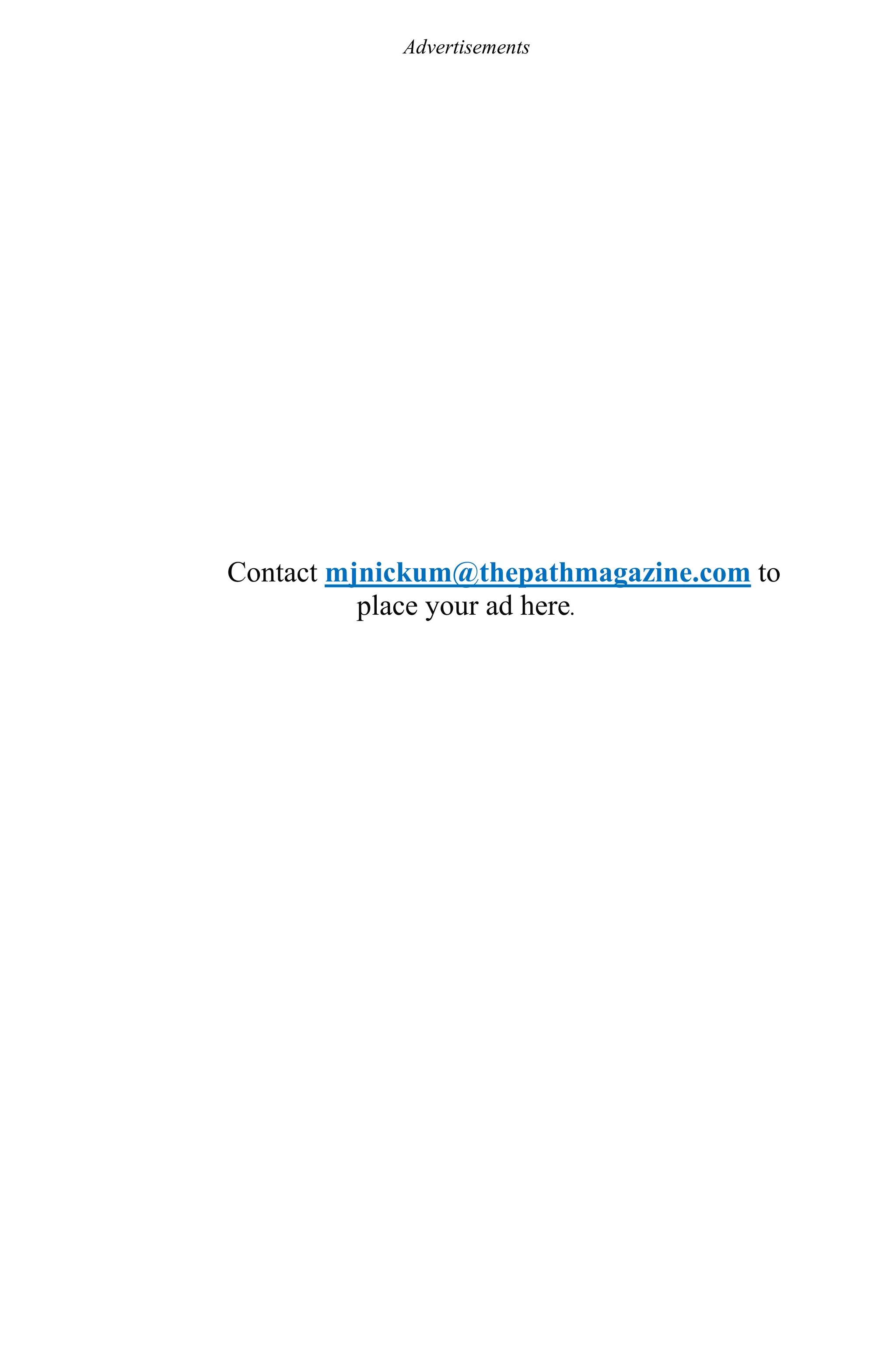 Advertisements
Contact mjnickum@thepathmagazine.com to
place your ad here.
 