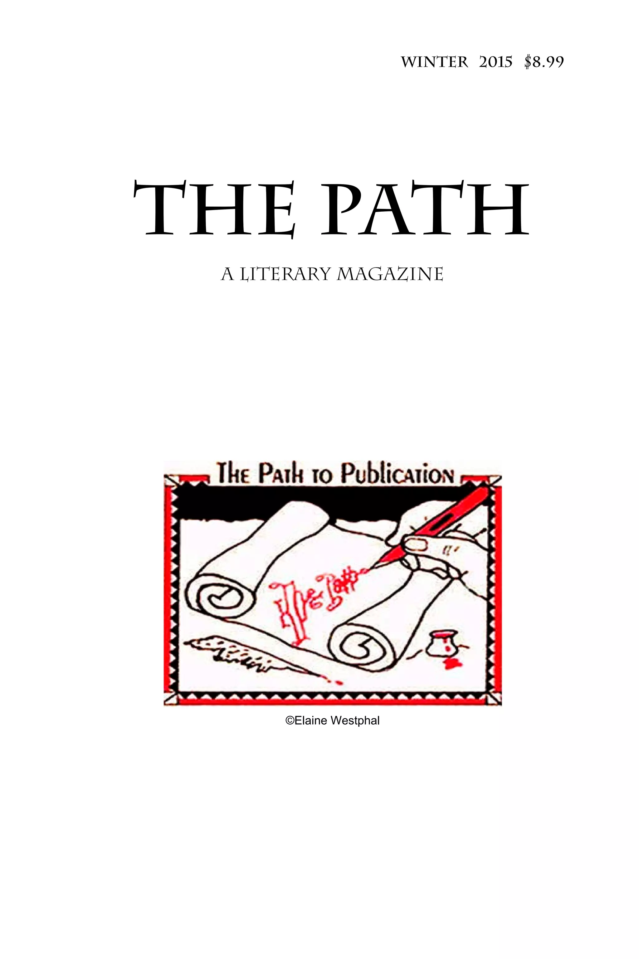 Winter 2015 $8.99
The Path
A Literary Magazine
©Elaine Westphal
 