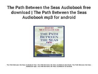 The Path Between the Seas Audiobook free
download | The Path Between the Seas
Audiobook mp3 for android
The Path Between the Seas Audiobook free | The Path Between the Seas Audiobook download | The Path Between the Seas
Audiobook mp3 | The Path Between the Seas Audiobook for android
 