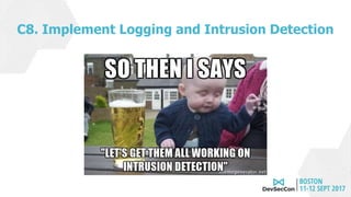 C8. Implement Logging and Intrusion Detection
 