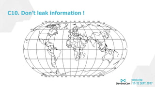 C10. Don’t leak information !
 