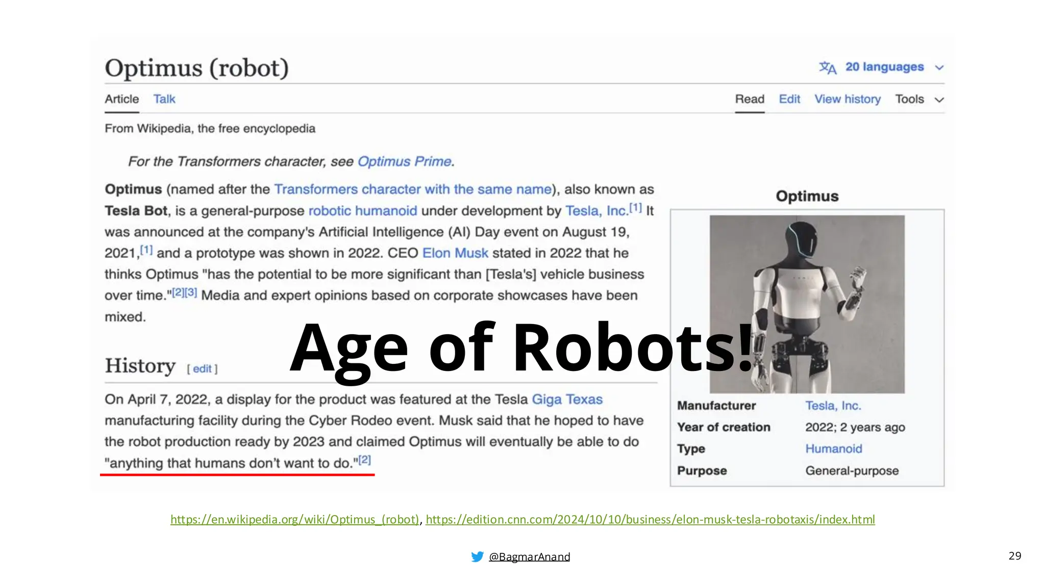 @BagmarAnand
@BagmarAnand
@BagmarAnand
Age of Robots!
29
https://en.wikipedia.org/wiki/Optimus_(robot), https://edition.cnn.com/2024/10/10/business/elon-musk-tesla-robotaxis/index.html
 