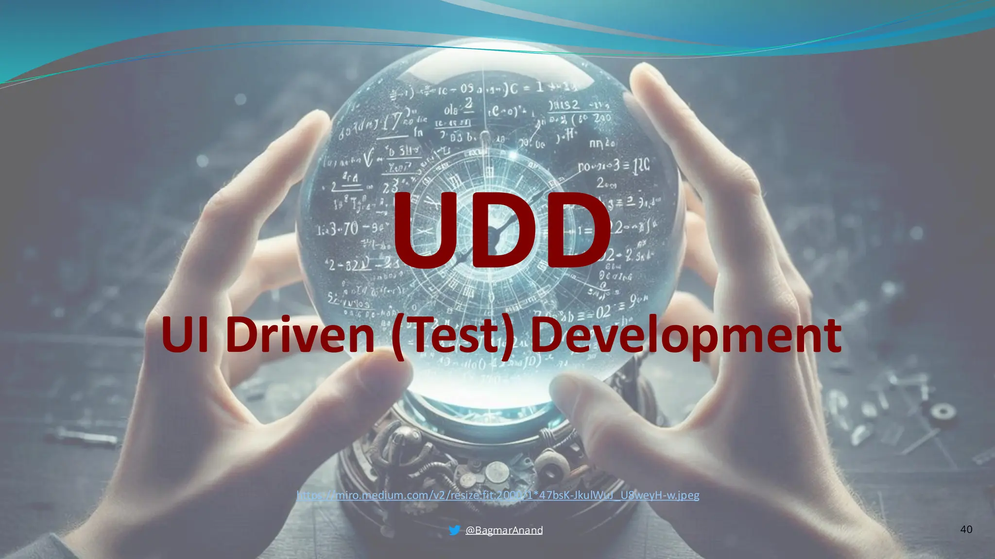 UDD
UI Driven (Test) Development
40
@BagmarAnand
https://miro.medium.com/v2/resize:fit:2000/1*47bsK-JkulWuJ_U8weyH-w.jpeg
 
