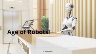 @BagmarAnand
@BagmarAnand
@BagmarAnand
Age of Robots!
27
https://media.licdn.com/dms/image/C4D12AQG7v5BX1FlHtA/article-cover_image-shrink_720_1280/0/1607617458005
 