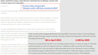 80 in April 2015 1,500 by 2020
The Star, Friday, 24 April 2015
“Malaysia needs 1,500 data scientists by 2020”
 