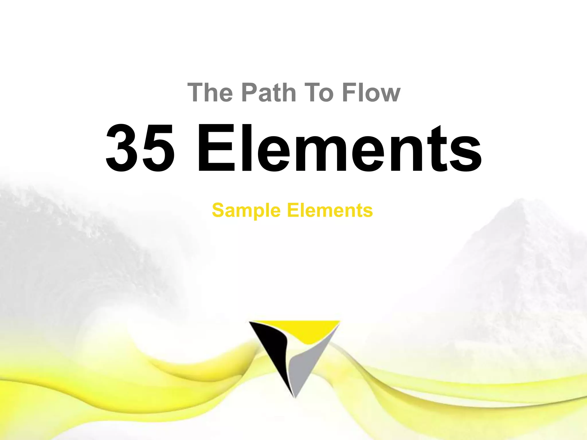 3 Stages - 21 Elements
The	
  Flow	
  Centre	
  -­‐	
  2016	
  
 