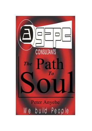 CONSULTANTS
The
      Path  To


Soul
   Peter Anyebe
W e b u ild P e o p le
 