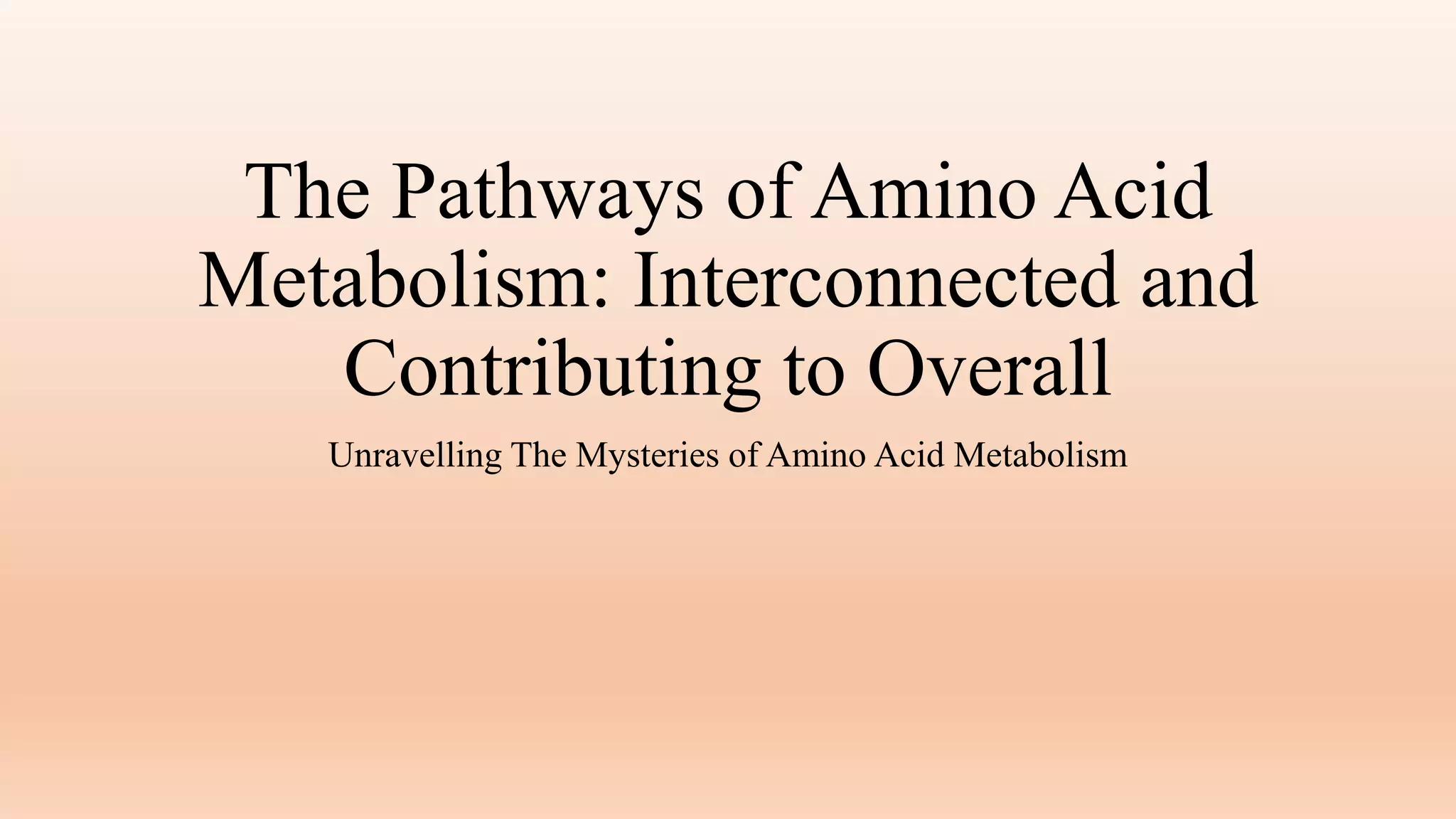 The Pathways of Amino Acid Metabolism.pptx | Endocrine and Metabolic ...