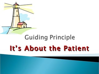 It’s About the Patient 