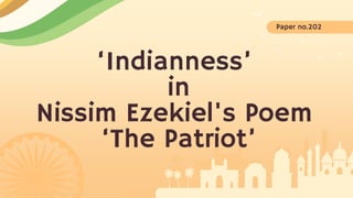 ‘Indianness’
in
Nissim Ezekiel's Poem
‘The Patriot’
Paper no.202
 