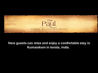 Here guests can relax and enjoy a comfortable stay in Kumarakom in kerala, India.   