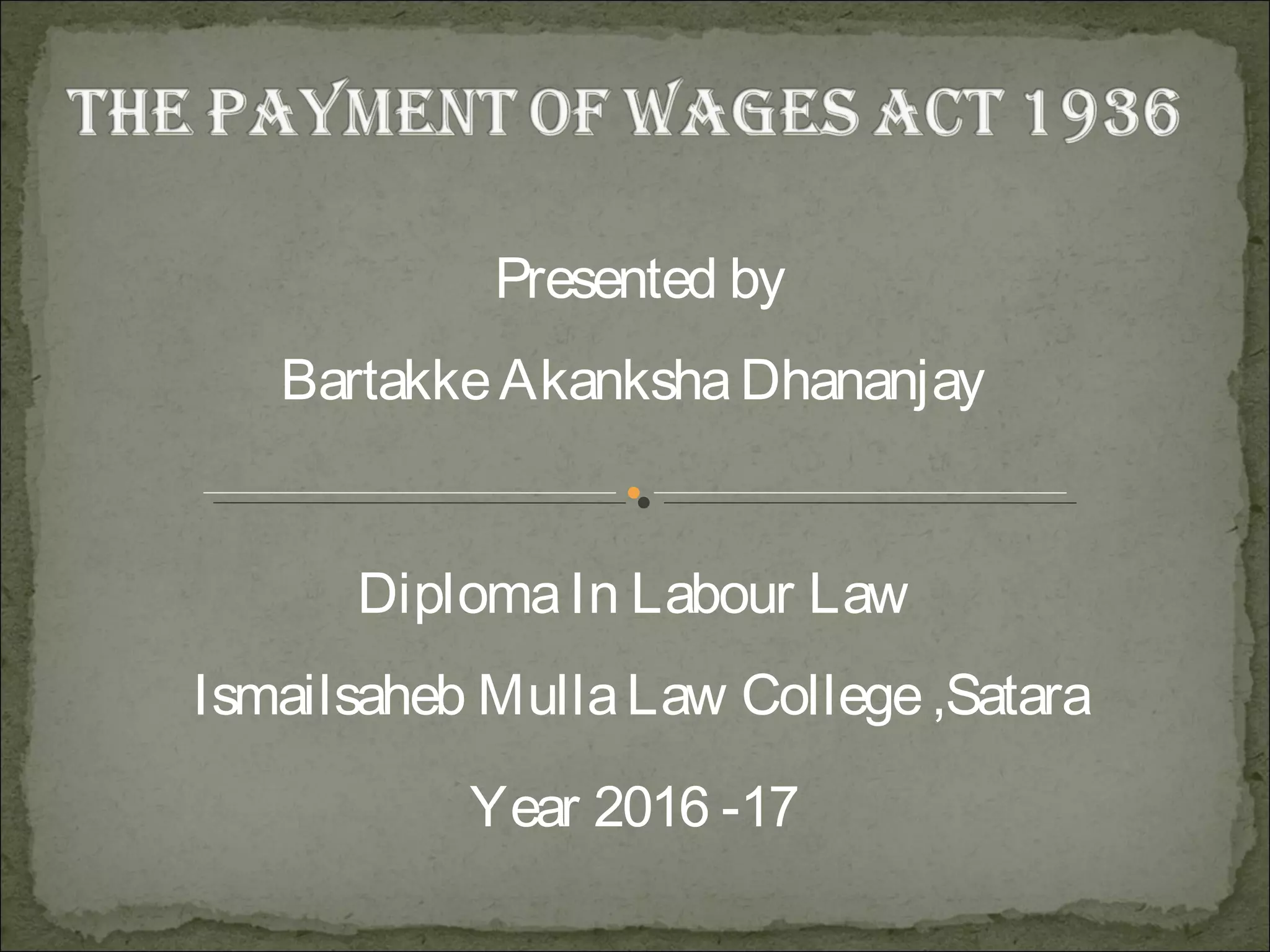 The Payment of Wages Act, 1936 PPT