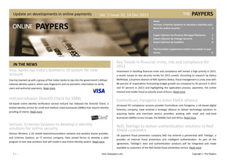 Update on developments in online payments                                         Vol. 5 Issue 20, 14 Dec 2012
                                                                                                                                   News
                                                                                                                                   Verizon, Criterion Systems to develop e-identity solu-
                                                                                                                                   tions for online security                            1

                                                                                                                                   Expert Opinion by Phoenix Managed Networks           2
                                                                                                                                   Expert Opinion by Voltage Security                   5
                                                                                                                                   Expert Opinion by EastNets                           6

                                                                                                                                   The Guardian supplement tackles innovation in pay-
                                                                                                                                   ments                                             6


                                                                                                  Key Trends in financial crime, risk and compliance for
   IN THE NEWS                                                                                    2013
Visa, banks tap India's biometric ID system for new                                               Investment in handling financial crime and compliance will remain a high priority in 2013,
account                                                                                           a recent survey on key security trends for 2013 unveils. According to research by Detica
Visa has teamed up with a group of five Indian banks to tap into the government's Adhaar          NetReveal, a business division of BAE Systems Detica, fraud management is a key area with
national identity system, which uses fingerprint and iris biometric information to verify         86 percent of respondents forecasting budget growth (as compared to 45 percent in 2012
users and authorise payments. Read more                                                           and 47 percent in 2011) and highlighting the application process, payments, the online
                                                                                                  channel and insider fraud as priority areas of focus. Read more

miiCard releases DirectID Check for SMBs                                                          ControlScan, Foregenix to enter EMEA alliance
UK-based online identity verification service miiCard has released the DirectID Check, a
                                                                                                  US-based PCI compliance services provider ControlScan and Foregenix, a UK-based digital
hosted identity service for small and medium-sized businesses (SMBs) that require identity
                                                                                                  forensics company, have entered a strategic alliance to deliver technology solutions to
proofing of clients. Read more
                                                                                                  acquiring banks and merchant service providers working with small and mid-sized
                                                                                                  businesses (SMBs) across Europe, the Middle East and Africa. Read more

Verizon, Criterion Systems to develop e-identity                                                  ReD, TeleSign to deliver authentication solutions to Red
solutions for online security                                                                     Shield customers
Verizon Wireless, a US mobile telecommunications network and wireless phone provider,
                                                                                                  UK payment fraud prevention company ReD has entered a partnership with TeleSign, a
and Criterion Systems, an IT services company, have joined forces to develop a pilot
                                                                                                  provider of internet fraud prevention and intelligent authentication. As part of the
program to test new solutions that will create a new online identity system. Read more
                                                                                                  agreement, TeleSign's data and authentication products will be integrated and made
                                                                                                  available to customers of the ReD Shield fraud prevention service. Read more

   1|7                                                                                www.thepaypers.com                                                              Copyright © The Paypers
 
