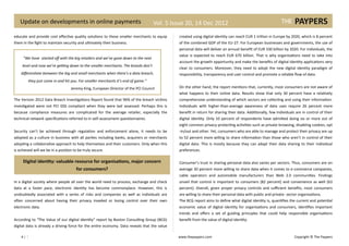 Update on developments in online payments                                       Vol. 5 Issue 20, 14 Dec 2012
educate and provide cost effective quality solutions to these smaller merchants to equip      created using digital identity can reach EUR 1 trillion in Europe by 2020, which is 8 percent
them in the fight to maintain security and ultimately their business.                         of the combined GDP of the EU-27. For European businesses and governments, the use of
                                                                                              personal data will deliver an annual benefit of EUR 330 billion by 2020. For individuals, the
                                                                                              value is expected to reach EUR 670 billion. That is why organisations need to take into
     “We have started off with the big retailers and we’ve gone down to the next
                                                                                              account the growth opportunity and make the benefits of digital identity applications very
     level and now we’re getting down to the smaller merchants. The brands don’t
                                                                                              clear to consumers. Moreover, they need to adopt the new digital identity paradigm of
    differentiate between the big and small merchants when there’s a data breach,             responsibility, transparency and user control and promote a reliable flow of data.
        they just come in and hit you. For smaller merchants it’s end of game.”
                                   Jeremy King, European Director of the PCI Council          On the other hand, the report mentions that, currently, most consumers are not aware of
                                                                                              what happens to their online data. Results show that only 30 percent have a relatively
The Verizon 2012 Data Breach Investigations Report found that 96% of the breach victims       comprehensive understanding of which sectors are collecting and using their information.
investigated were not PCI DSS compliant when they were last assessed. Perhaps this is         Individuals with higher-than-average awareness of data uses require 26 percent more
because compliance measures are complicated for the average retailer, especially the          benefit in return for sharing their data. Additionally, few individuals are in control of their
technical network specifications referred to in self-assessment questionnaires.               digital identity. Only 10 percent of respondents have admitted doing six or more out of
                                                                                              eight common privacy-protecting activities such as private browsing, disabling cookies, opt
Security can’t be achieved through regulation and enforcement alone, it needs to be           -in/out and other. Yet, consumers who are able to manage and protect their privacy are up
adopted as a culture in business with all parties including banks, acquirers or merchants     to 52 percent more willing to share information than those who aren’t in control of their
adopting a collaborative approach to help themselves and their customers. Only when this      digital data. This is mostly because they can adapt their data sharing to their individual
is achieved will we be in a position to be truly secure.                                      preferences.

     Digital identity: valuable resource for organisations, major concern                     Consumer’s trust in sharing personal data also varies per sectors. Thus, consumers are on
                                      for consumers?                                          average 30 percent more willing to share data when it comes to e-commerce companies,
                                                                                              cable operators and automobile manufacturers than Web 2.0 communities. Findings
In a digital society where people all over the world need to process, exchange and check      unveil that control is important to consumers (82 percent) and convenience as well (63
data at a faster pace, electronic identity has become commonplace. However, this is           percent). Overall, given proper privacy controls and sufficient benefits, most consumers
undoubtedly associated with a series of risks and companies as well as individuals are        are willing to share their personal data with public and private- sector organisations.
often concerned about having their privacy invaded or losing control over their own           The BCG report aims to define what digital identity is, quantifies the current and potential
electronic data.                                                                              economic value of digital identity for organisations and consumers, identifies important
                                                                                              trends and offers a set of guiding principles that could help responsible organisations
According to “The Value of our digital identity” report by Boston Consulting Group (BCG)      benefit from the value of digital identity.
digital data is already a driving force for the entire economy. Data reveals that the value

    4|7                                                                                       www.thepaypers.com                                                     Copyright © The Paypers
 