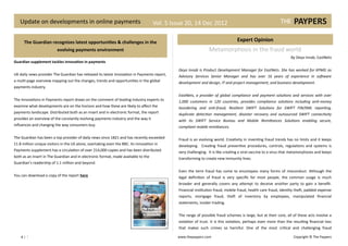 Update on developments in online payments                                         Vol. 5 Issue 20, 14 Dec 2012

      The Guardian recognizes latest opportunities & challenges in the                                                           Expert Opinion
                          evolving payments environment                                                         Metamorphosis in the fraud world
                                                                                                                                                                  By Deya Innab, EastNets
Guardian supplement tackles innovation in payments

                                                                                              Deya Innab is Product Development Manager for EastNets. She has worked for KPMG as
UK daily news provider The Guardian has released its latest Innovation in Payments report,    Advisory Services Senior Manager and has over 16 years of experience in software
a multi-page overview mapping out the changes, trends and opportunities in the global         development and design, IT and project management, and business development.
payments industry.

                                                                                              EastNets, a provider of global compliance and payment solutions and services with over
The Innovations in Payments report draws on the comment of leading industry experts to        1,000 customers in 120 countries, provides compliance solutions including anti-money
examine what developments are on the horizon and how these are likely to affect the           laundering and anti-fraud, Resilient SWIFT Solutions for SWIFT FIN/XML reporting,
payments landscape. Distributed both as an insert and in electronic format, the report        duplicate detection management, disaster recovery and outsourced SWIFT connectivity
provides an overview of the constantly evolving payments industry and the way it              with its SWIFT Service Bureau and Mobile Remittances Solutions enabling secure,
influences and changing the way consumers buy.                                                compliant mobile remittances.

The Guardian has been a top provider of daily news since 1821 and has recently exceeded       Fraud is an evolving world. Creativity in inventing fraud trends has no limits and it keeps
11.8 million unique visitors in the US alone, overtaking even the BBC. Its Innovation in      developing. Creating fraud preventive procedures, controls, regulations and systems is
Payments supplement has a circulation of over 214,000 copies and has been distributed         very challenging. It is like creating a viral vaccine to a virus that metamorphoses and keeps
both as an insert in The Guardian and in electronic format, made available to the             transforming to create new immunity lines.
Guardian’s readership of 1.1 million and beyond.

                                                                                              Even the term fraud has come to encompass many forms of misconduct. Although the
You can download a copy of the report here                                                    legal definition of fraud is very specific for most people, the common usage is much
                                                                                              broader and generally covers any attempt to deceive another party to gain a benefit.
                                                                                              Financial institution fraud, mobile fraud, health care fraud, identity theft, padded expense
                                                                                              reports, mortgage fraud, theft of inventory by employees, manipulated financial
                                                                                              statements, insider trading.


                                                                                              The range of possible fraud schemes is large, but at their core, all of these acts involve a
                                                                                              violation of trust. It is this violation, perhaps even more than the resulting financial loss
                                                                                              that makes such crimes so harmful. One of the most critical and challenging fraud

    6|7                                                                                       www.thepaypers.com                                                   Copyright © The Paypers
 