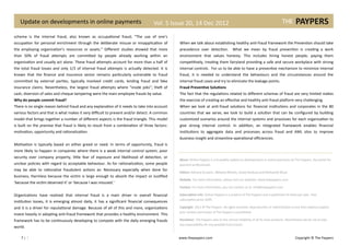 Update on developments in online payments                                       Vol. 5 Issue 20, 14 Dec 2012
schema is the internal fraud, also known as occupational fraud; “The use of one’s
occupation for personal enrichment through the deliberate misuse or misapplication of          When we talk about establishing healthy anti-fraud framework the Prevention should take
the employing organization’s resources or assets." Different studies showed that more          precedence over detection. What we mean by fraud prevention is creating a work
than 50% of fraud attempts are committed by people already working within an                   environment that values honesty. This includes hiring honest people, paying them
organization and usually act alone. These fraud attempts account for more than a half of       competitively, treating them fairyland providing a safe and secure workplace with strong
the total fraud losses and only 1/3 of internal fraud attempts is actually detected. It is     internal controls. For us to be able to have a preventive mechanism to minimize internal
known that the finance and insurance sector remains particularly vulnerable to fraud           fraud, it is needed to understand the behaviours and the circumstances around the
committed by external parties, typically involved credit cards, lending fraud and fake         internal fraud cases and try to eliminate the leakage points.
insurance claims. Nevertheless, the largest fraud attempts where “inside jobs”; theft of       Fraud Preventive Solutions
cash, diversion of sales and cheque tampering were the main employee frauds by value.          The fact that the regulations related to different schemas of fraud are very limited makes
Why do people commit fraud?                                                                    the exercise of creating an effective and healthy anti-fraud platform very challenging.
There is no single reason behind fraud and any explanation of it needs to take into account    When we look at anti-fraud solutions for financial institutions and corporates in the 80
various factors and that is what makes it very difficult to prevent and/or detect. A common    countries that we serve, we look to build a solution that can be configured by building
model that brings together a number of different aspects is the fraud triangle. This model     customized scenarios around the internal systems and processes for each organization to
is built on the premise that fraud is likely to result from a combination of three factors:    give strong internal control. In addition, an integrated framework enables financial
motivation, opportunity and rationalization.                                                   institutions to aggregate data and processes across fraud and AML silos to improve
                                                                                               business insight and streamline operational efficiencies.
Motivation is typically based on either greed or need. In terms of opportunity, fraud is
more likely to happen in companies where there is a weak internal control system, poor
security over company property, little fear of exposure and likelihood of detection, or
                                                                                               About: Online Paypers is a bi-weekly update on developments in online payments by The Paypers, the portal for
unclear policies with regard to acceptable behaviour. As for rationalization, some people      payment professionals.
may be able to rationalize fraudulent actions as: Necessary especially when done for
                                                                                               Editors: Adriana Screpnic, Mihaela Mihaila, Ionela Barbuta and Melisande Mual.
business, Harmless because the victim is large enough to absorb the impact or Justified
                                                                                               Website: For more information, please visit our websites: www.thepaypers.com
‘because the victim deserved it’ or ‘because I was misused.’
                                                                                               Contact: For more information, you can contact us at: info@thepaypers.com

Organizations have realized that internal fraud is a main driver in overall financial          Subscription info: Online Paypers is a product of The Paypers and is published 24 times per year. Year
                                                                                               subscription price: €495
institution losses, it is emerging almost daily, it has a significant financial consequences
and it is a driver for reputational damage. Because of all of this and more, organizations     Copyright: 2011 © The Paypers. All rights reserved. Reproduction or redistribution in any form without explicit
                                                                                               prior written permission of The Paypers is prohibited.
invest heavily in adopting anti-fraud framework that provides a healthy environment. This
framework has to be continuously developing to compete with the daily emerging frauds          Disclaimer: The Paypers sees to the utmost reliability of all its news products. Nevertheless we do not accept
                                                                                               any responsibility for any possible inaccuracies.
world.

    7|7                                                                                        www.thepaypers.com                                                                    Copyright © The Paypers
 