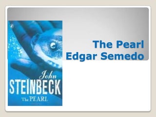 The Pearl
By Edgar Semedo

 