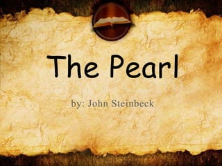 The Pearl
by: John Steinbeck
 