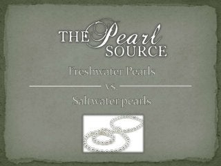 The pearl source   freshwater pearls vs. saltwater pearls