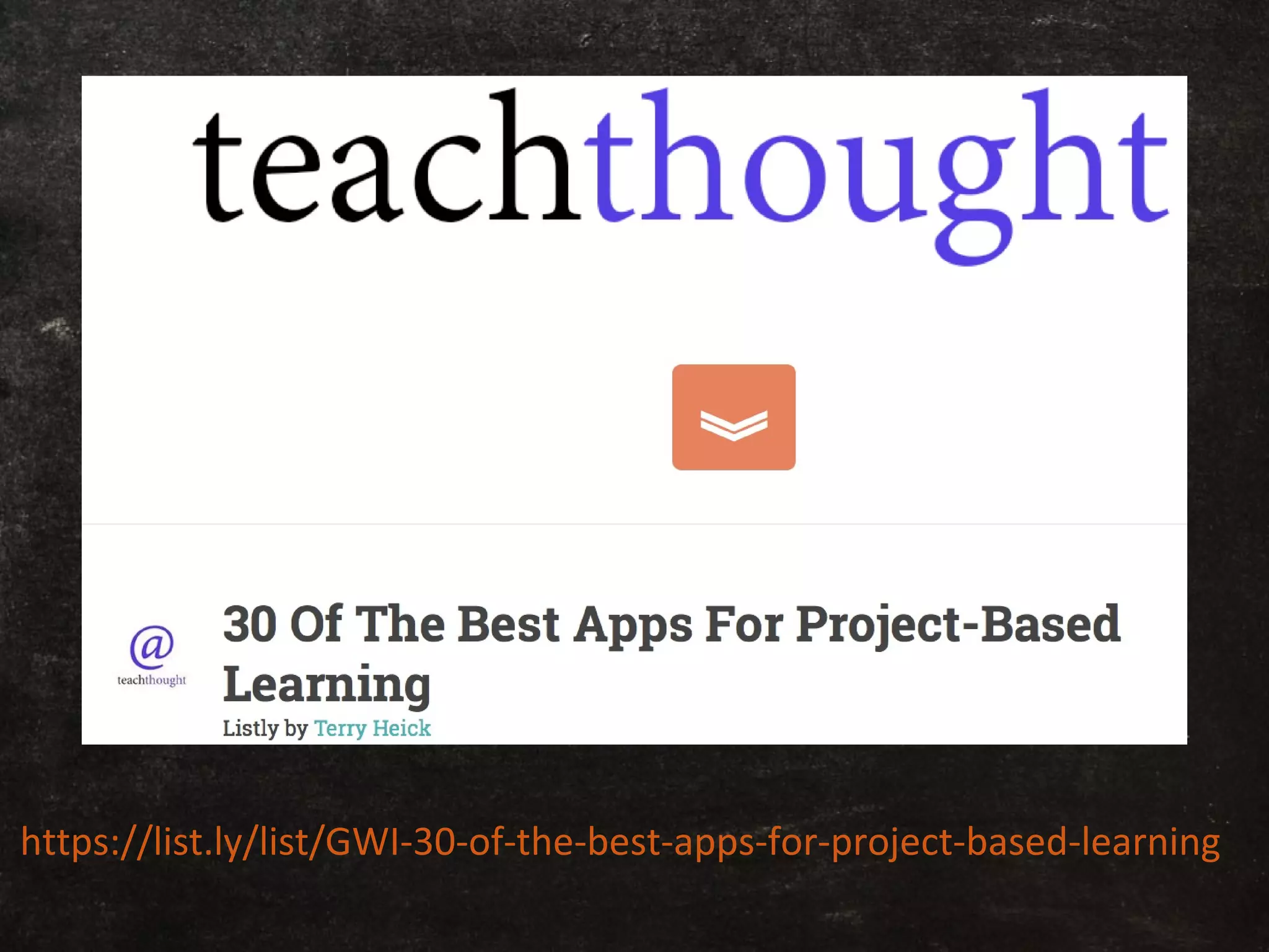 https://list.ly/list/GWI-30-of-the-best-apps-for-project-based-learning
 
