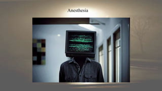 Anesthesia
 