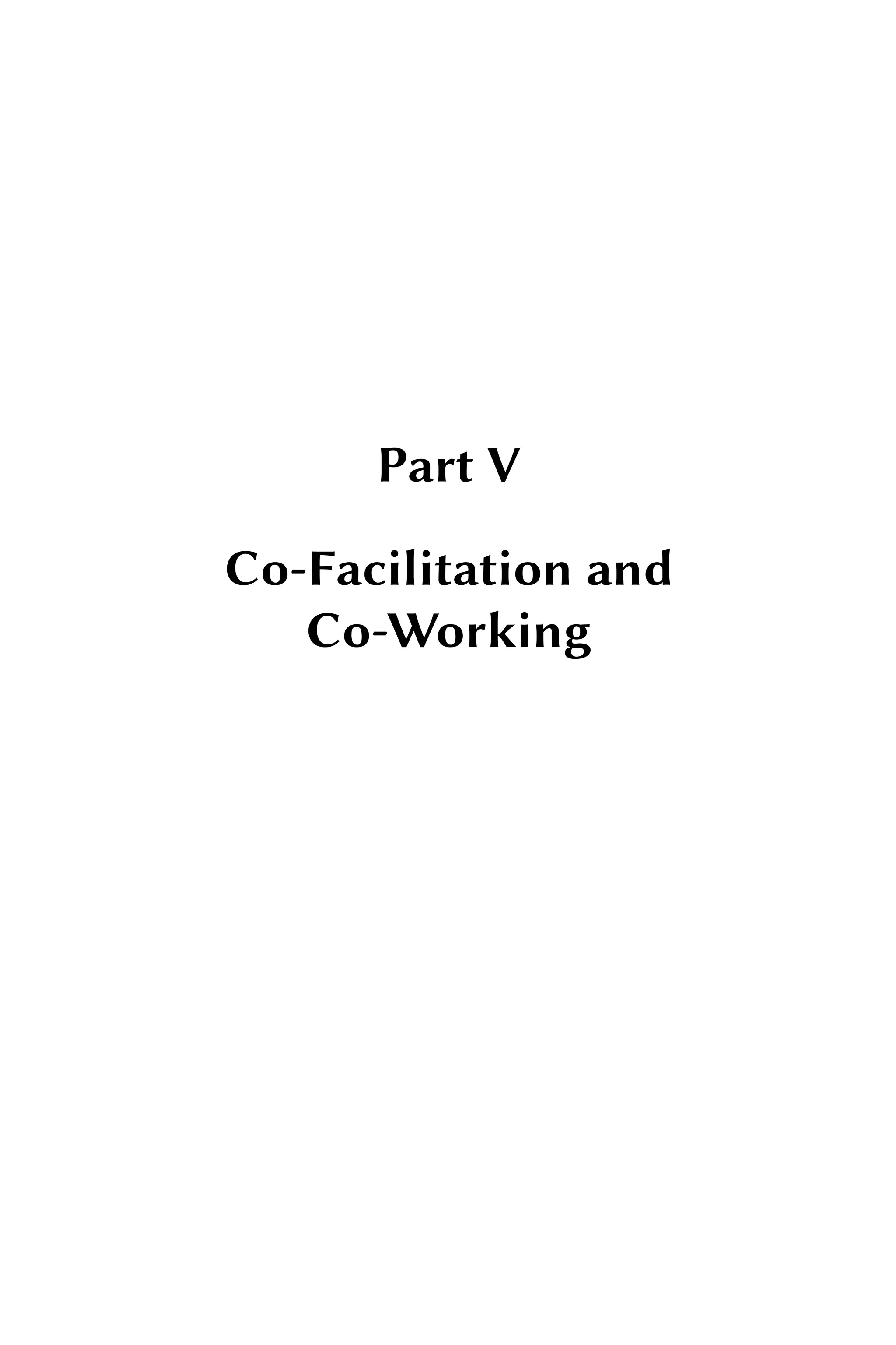 Part V
Co-Facilitation and
Co-Working
 