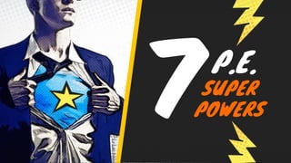 SUPER
POWERS7P.E.
 
