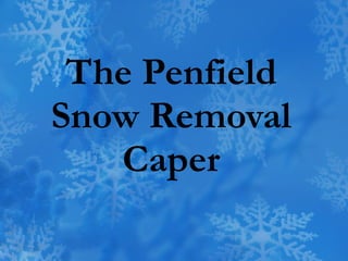 The Penfield Snow Removal Caper 