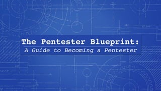 The Pentester Blueprint:
A Guide to Becoming a Pentester
 