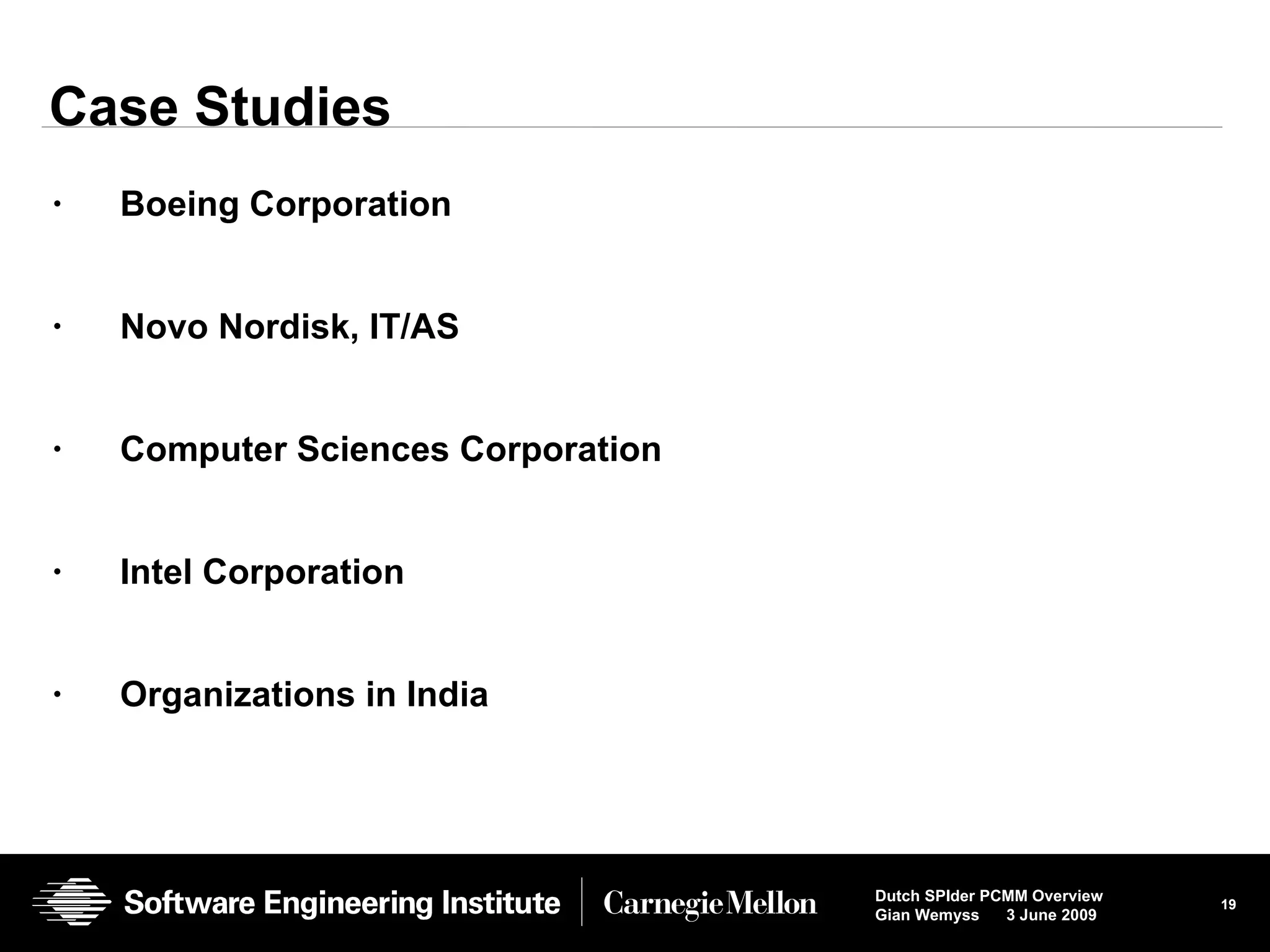 Case Studies   Boeing Corporation Novo Nordisk, IT/AS Computer Sciences Corporation Intel Corporation Organizations in India 