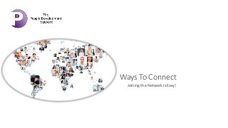 Ways To Connect
Joining the Network is Easy!
 