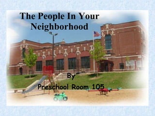 The People In Your Neighborhood By Preschool Room 105 